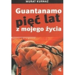 Guantanamo Pięć lat z...