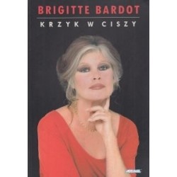 Krzyk w ciszy Brigitte Bardot